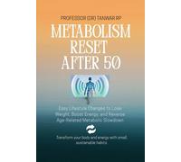 Metabolism Reset After 50: Easy Lifestyle Changes to Lose Weight, Boost Energy, and Reverse Age-Related Metabolic Slowdown