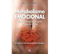 METABOLISMO EMOCIONAL; UNA BIOLOGÍA QUE GRITA LO QUE TÚ CALLAS (Salud y bienestar)
