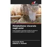 Metabolismo viscerale negli ovini: Costo energetico associato al livello di consumo e al metabolismo epatico dei composti azotati