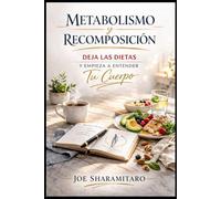 Metabolismo y Recomposición: Deja las dietas y empieza a entender tu cuerpo