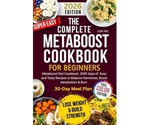 Metaboost Diet Cookbook: A Complete 2000-Day Recipes Healthy Recipes to Boost Metabolism, Burn Fat, and Balance Hormones - 30-Day Plan Included