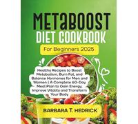 MetaBoost Diet Cookbook For Beginners 2025: Healthy Recipes to Boost Metabolism, Burn Fat, and Balance Hormones for Men and Women | A Complete 60-Day Meal Plan to Gain Energy, Improve Vitality.