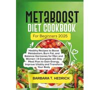 MetaBoost Diet Cookbook For Beginners 2025: Healthy Recipes to Boost Metabolism, Burn Fat, and Balance Hormones for Men and Women | A Complete 60-Day Meal Plan to Gain Energy, Improve Vitality.