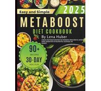 MetaBoost Diet CookBook: Step-by-Step Program to Revitalize Your Metabolism, Reduce Belly Fat, and Restore Vitality, Complete with a 30-Day Meal Plan, Easy Recipes, and Bonuses!!!