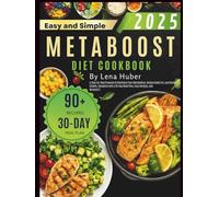 MetaBoost Diet CookBook: Step-by-Step Program to Revitalize Your Metabolism, Reduce Belly Fat, and Restore Vitality, Complete with a 30-Day Meal Plan, Easy Recipes, and Bonuses!!!