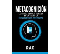 METACOGNICIÓN: La última ventaja humana en la era de la inteligencia artificial