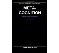 Metacognition Made Simple: How to Think About Your Thinking, Improve Self-Awareness, and Make Better Decisions (The Made Simple Framework: Clear thinking for complex systems.)