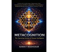 MetaCognition - The OG Of Human Intelligence: The Ancient Sanatan Operating System to Hard-Reset Your Brain, Terminate Mental Slavery, and Write Your ... (THE ADWAIT SERIES : THE METASYNC TRIDENT)