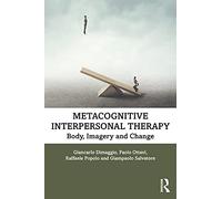 Metacognitive Interpersonal Therapy: Body, Imagery and Change