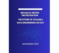 Metadata-Driven Orchestration: The Future of Scalable Data Engineering on GCP