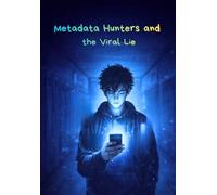 Metadata Hunters and the Viral Lie: A Teen Tech Mystery About Deepfakes, Social Media, and the Truth Behind the Screen