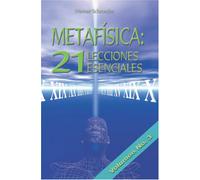 Metafísica: 21 Lecciones Esenciales: Lecciones 15-21: Volume 3
