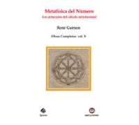 Metafísica del Número. Los principios del cálculo infinitesimal: Obras Completas René Guénon Volumen X: 101 (IGNITUS)