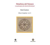 Metafísica del Número. Los principios del cálculo infinitesimal: Obras Completas René Guénon Volumen X: 101 (IGNITUS)