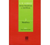 Metafísica (Obras filosóficas y científicas, 2) | Gottfried Wilhelm Leibniz, Ángel Luis González, Juan Antonio Nicolás