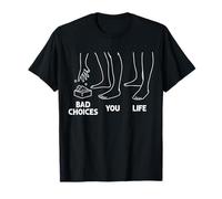 Metáfora de la Vida humorística Bad Choices Funny Meme para Hombres Mujeres Camiseta