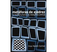 Metáforas de ajedrez : la mente humana y la inteligencia artificial