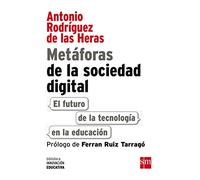 Metáforas De La Sociedad Digital. El Futuro De La Tecnología En La Educación: 9 (Biblioteca Innovación Educativa)