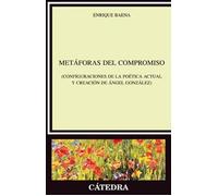 Metáforas del compromiso: (Configuraciones de la poética actual y creación de Ángel González) (Crítica y estudios literarios)
