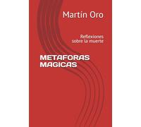 METAFORAS MAGICAS: Reflexiones sobre la muerte (La metafísica y sus metáforas)