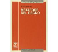 Metafore del regno. Le parabole di Gesù: ricostruzione e interpretazione (Biblioteca di cultura religiosa)