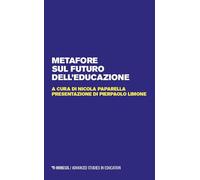 Metafore sul futuro dell'educazione (Advanced studies in education)