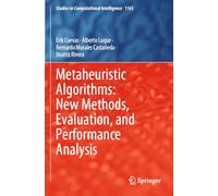 Metaheuristic Algorithms: New Methods, Evaluation, and Performance Analysis (Studies in Computational Intelligence)