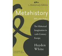 Metahistory: The Historical Imagination in Nineteenth-Century Europe