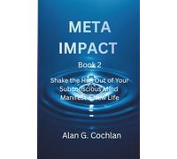 MetaImpact Book 2: Shake the Hell Out of Your Subconscious Mind to a New Life (MetaImpact Series)