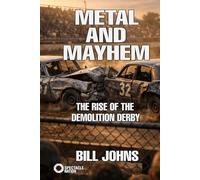 Metal and Mayhem: The Rise of the Demolition Derby (Crazy History)