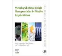 Metal and Metal Oxide Nanoparticles in Textile Applications (The Textile Institute Book Series)