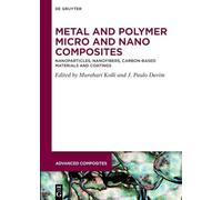 Metal and Polymer Micro and Nano Composites: Nanoparticles, Nanofibers, Carbon-Based Materials and Coatings: 23 (Advanced Composites, 23)