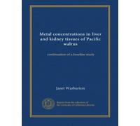 Metal concentrations in liver and kidney tissues of Pacific walrus: continuation of a baseline study