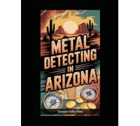 Metal Detecting in Arizona (Metal Detecting Guides)