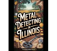 Metal Detecting in Illinois (Metal Detecting Guides)