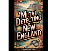 Metal Detecting in New England (Metal Detecting Guides)