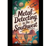 Metal Detecting in the Southwest (Metal Detecting Guides)