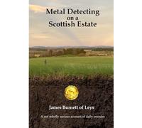 Metal Detecting on a Scottish Estate: A not wholly serious account of daily exercise