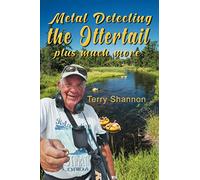 Metal Detecting The Ottertail: Plus Much More Terry Shannon