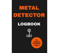 METAL DETECTOR LOGBOOK: Manuale pratico con 100 schede di ritrovamento, registro dei settaggi, codice etico e guida alla legislazione italiana sui beni archeologici.