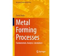 Metal Forming Processes: Fundamentals, Analysis, Calculations (Mechanical Engineering Series)