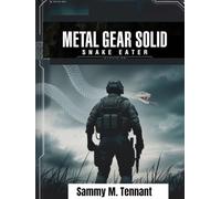 METAL GEAR SOLID Δ: SNAKE EATER: The Complete Game Guide to Stealth, Survival, and 100% Mastery