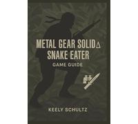 Metal Gear Solid 3: Snake Eater Game Guide: Mastering Stealth and Survival in the Soviet Jungle
