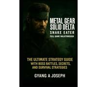 Metal Gear Solid Delta: Snake Eater Full Game Walkthrough: The Ultimate Strategy Guide with Boss Battles, Secrets, and Survival Strategies