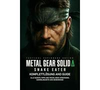 Metal Gear Solid Delta Snake Eater Komplettlösung & Guide: Alle Quests, Tipps und Tricks, Boss-Strategien, Sammelobjekte und Geheimnisse