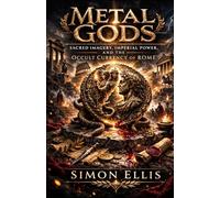 METAL GODS: Sacred Imagery, Imperial Power, and the Occult Currency of Rome