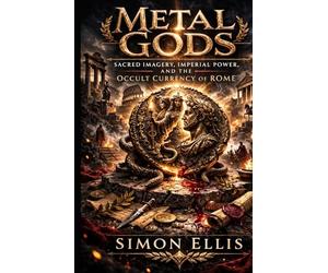 METAL GODS: Sacred Imagery, Imperial Power, and the Occult Currency of Rome