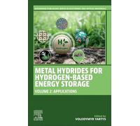 Metal Hydrides for Hydrogen-Based Energy Storage, Volume 2: Applications (Woodhead Publishing Series in Electronic and Optical Materials)