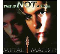 Metal Majesty - This Is Not a Drill
