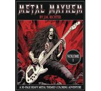 Metal Mayhem: A 50-Page Heavy Metal Themed Coloring Adventure: 1 (Metal Mayhem: A Heavy Metal Coloring Series)